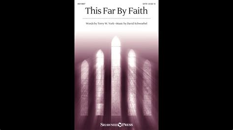 This Far By Faith Satb Choir Terry W Yorkdavid Schwoebel Youtube