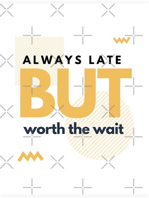 Always Late But Worth The Wait T Shirt Sticker For Sale By Firstpharm