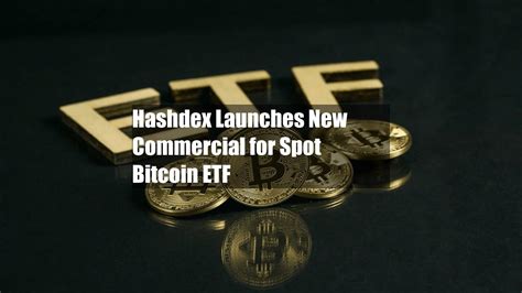 Hashdex Launches New Commercial For Spot Bitcoin Etf Youtube