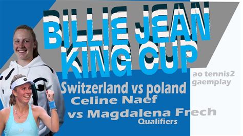 Celine Naef Vs Magdalena Frech Billie Jean King Cup