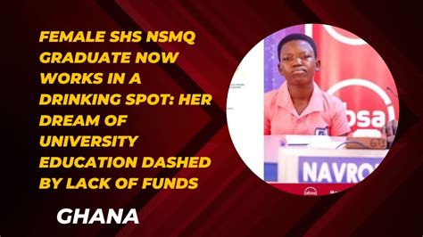 Female Shs Nsmq Graduate Now Works In A Drinking Spot Her Dream Of