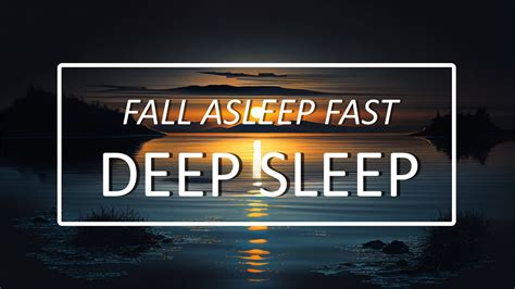 Deep Sleep Music Fall Asleep Faster Calm And Relax Music Ambient