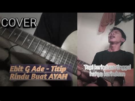 Ebit G Ade Titip Rindu Buat Ayah Cover Youtube