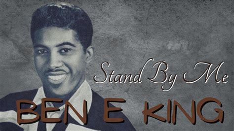 Stand By Me Ben E King Lyrics Youtube