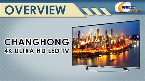 Changhong 4K Ultra HD LED TV Overview NewEgg Lifestyle YouTube