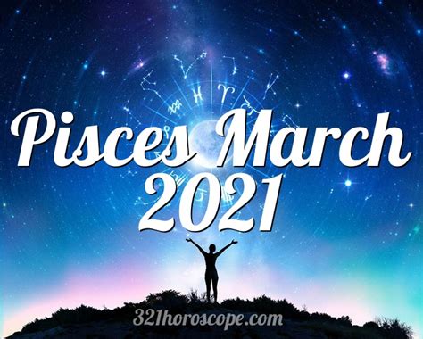 Horoscope Pisces March 2021