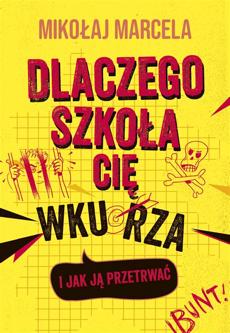 Dlaczego Szko A Ci Wkurza I Jak J Przetrwa By Miko Aj Marcela