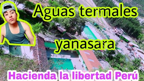 Lugares Tur Sticos Del Per Aguas Termales Yanasara La Libertad Per