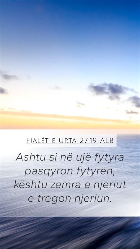 Fjalët e urta 27 19 ALB Mobile Phone Wallpaper Ashtu si në ujë fytyra