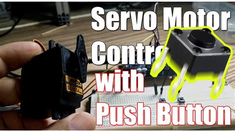 Control Servo Motor With Push Button Arduino Tutorial Youtube