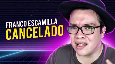 Franco Escamilla Cancelado Youtube