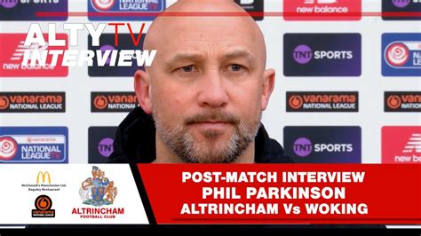 Altrincham Vs Woking Phil Parkinson Post Match Interview