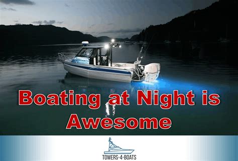 Boating At Night Is Awesome Boating Hub