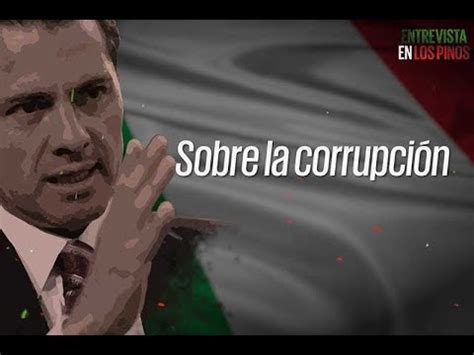 Sobre la corrupción Entrevista con el presidente Enrique Peña Nieto