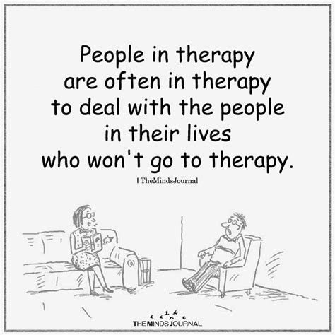 People In Therapy Are Often In Therapy Therapy Quotes Psychology