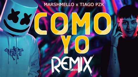 Marshmello X Tiago Pzk Como Yo 😜 Saky69 Remix Youtube