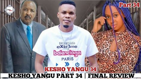 KESHO YANGU PART 34 DONTA TV KESHO YANGU Ep 34 FINAL EPISODE REVIEW