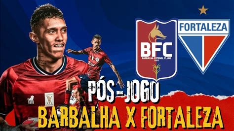 PÓS JOGO TRICONEWS BARBALHA X FORTALEZA CAMPEONATO CEARENSE 2023 YouTube