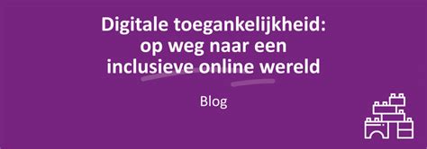 Digitale Toegankelijkheid Inclusieve Online Wereld Blog