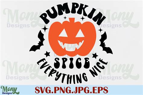 Pumpkin Spice Everything Nice Svg Graphic By Mony Designs Creative