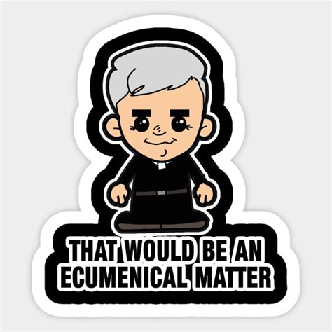 Lil Father Ted Ecumenical Matter Father Ted Sticker Teepublic