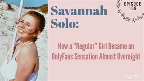 Savannah Solo How A Regular Girl Became An OnlyFans Sensation Almost