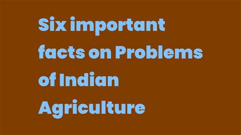 Six Important Facts On Problems Of Indian Agriculture Write A Topic