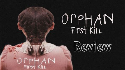 Orphan First Kill Spoiler Free Review Youtube