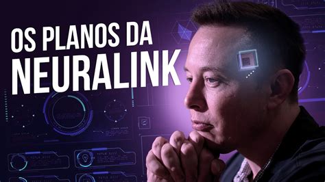 Neuralink Como E Por Que Elon Musk Quer Chips No C Rebro De Humanos J