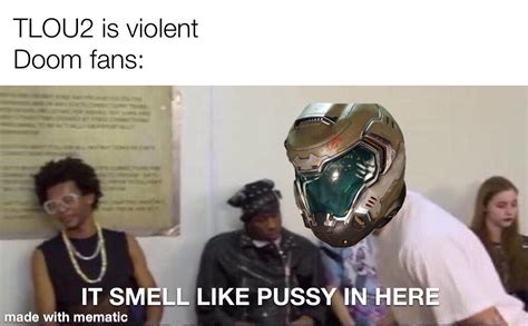 It Smell Like Pussy In Here R Memes