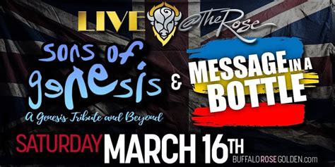 Mar 16 Live The Rose Sons Of Genesis And Message In A Bottle