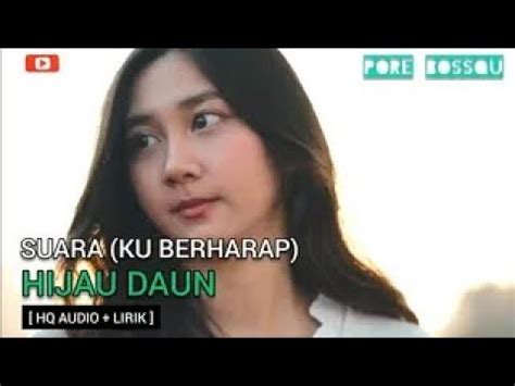 Hijau Daun Suara Ku Berharap Lirik High Quality Audio Youtube