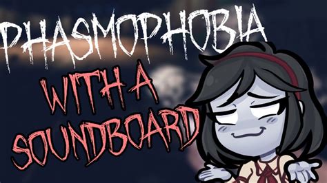 Using A Soundboard To Mess With People Phasmophobia Youtube