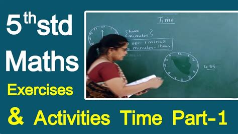 5th Std Maths Syllabus Mathematics Time Part 1 Exercises And Activities Youtube