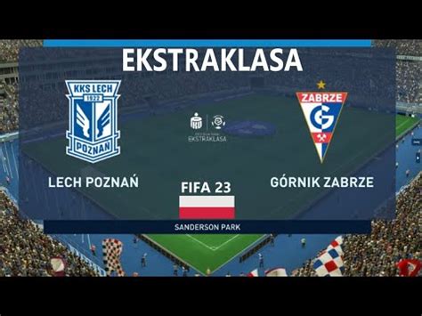 LECH POZNAŃ GÓRNIK ZABRZE EKSTRAKLASA 2023 24 FIFA 23 YouTube