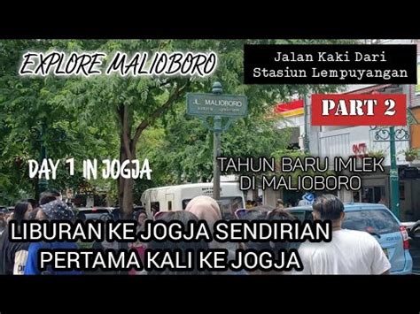 EXPLORE MALIOBORO JOGJA SENDIRIAN HARI IMLEK 2024 RAME BANGET LIBURAN