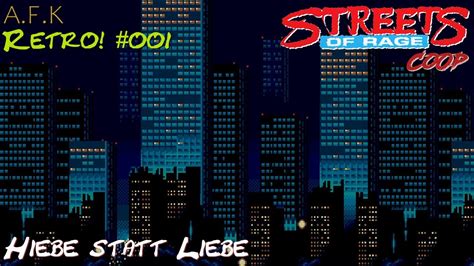 A F K Retro CoOp 001 Streets Of Rage 1 Hiebe Statt Liebe