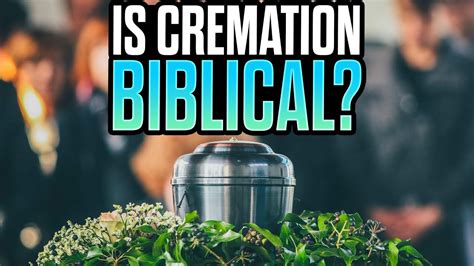 What Does The Bible Say About Cremation Youtube