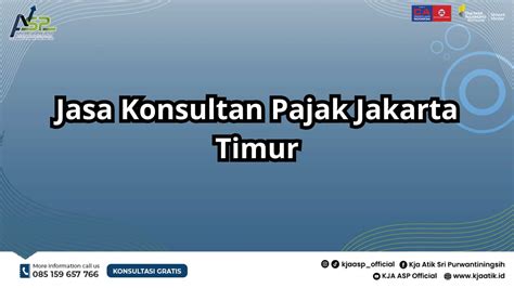 Jasa Konsultan Pajak Jakarta Timur Kontribusi Untuk Negeri KJA ASP