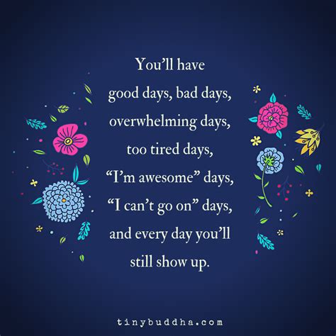 You Ll Have Good Days Bad Days Overwhelming Days Too Tired Days I