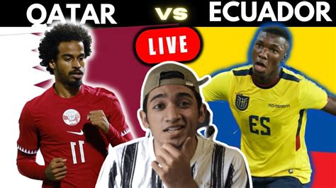 Qatar Vs Ecuador Live Watchalong Youtube