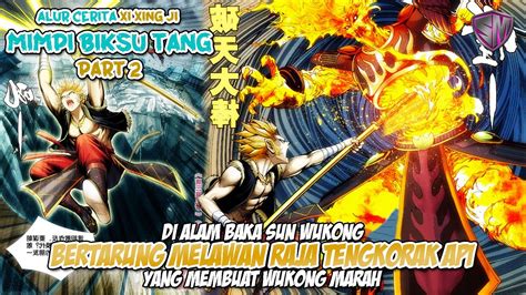 AMUKAN SUN WUKONG DI ALAM BAKA XI XING JI MIMPI BIKSU TANG ALUR