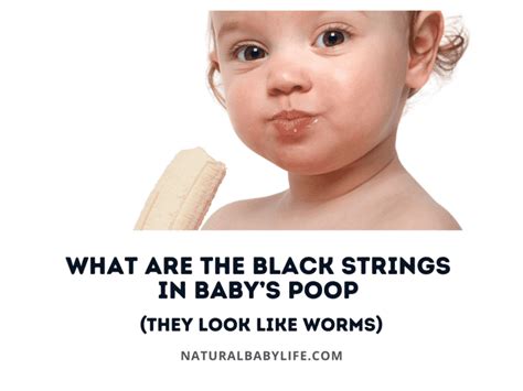 What Are The Black Strings In Babys Poop They Look Like Worms