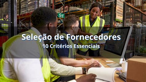 10 Critérios para Seleção de Fornecedores Portal Energia e Biogás