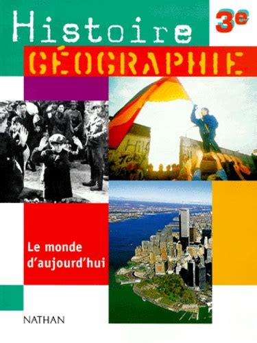 Histoire Geographie 3eme Le Monde D Aujourd Hui de Régis Bénichi