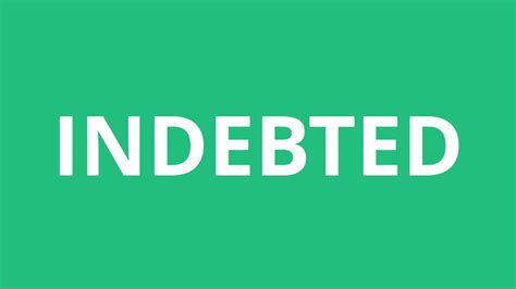 How To Pronounce Indebted New Update