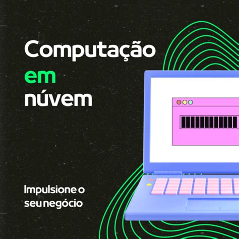 Como a computação em nuvem pode impulsionar o seu negócio