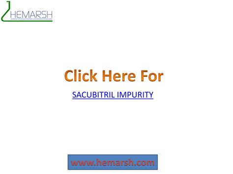 Sacubitril Impurities Manufacturer Suppliers Hemarsh Technologies Ppt