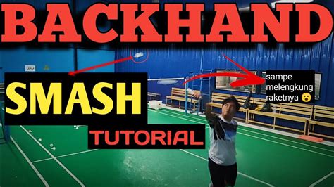 Tutorial Backhand Smash Bulutangkis Untuk Pemula How To Backhand Smash