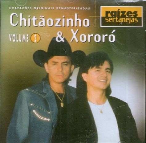 Raízes Sertanejas Vol 2 Álbum De Chitãozinho And Xororó Letrascom